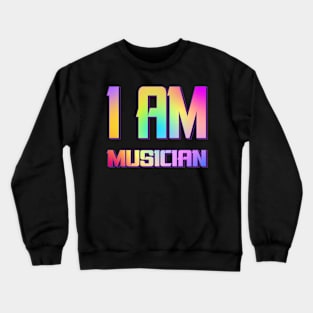 I am musician multicolor.typography slogan design. Crewneck Sweatshirt